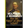 Mommsen, Wolfgang J. War Der Kaiser An Allem Schuld?: Wilhelm Ii. Und Die Preussisch-Deutschen Machteliten