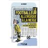 Le Footballeur Allergique À La Neige : Et 365 Autres Histoires Incroyables De Football