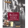 La Russie Au Temps Des Tsars : Des Romanov À La Révolution