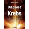 Margit Steiner Diagnose Krebs: Symbiose Von Energiearbeit Und Schulmedizin