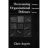 Chris Argyris Overcoming Organizational Defenses: Facilitating Organizational Learning (Roman)