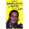 Francesco Totti Tutte Le Barzellette Su Totti (Raccolte Da Me) (Biblioteca Umoristica Mondadori)