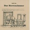 Rudi Löw Das Herrenzimmer: Vordergründiges Und Hintersinniges Aus Dem Leinleiter- Und Wiesenttal. Mit Vier Erzählungen Von Theo Haas (Die Fränkische Schweiz)