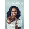 Michelle Obama Becoming: Meine Geschichte - Mit Neuem Vorwort Der Autorin