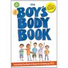 Kelli Dunham The Boys Body Book: Everything You Need To Know For Growing Up You