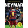 Neymar - 2017 Updated Edition: The Unspable Rise Of Barcelona'S Brazilian Superstar (Luca Caioli)