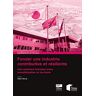 Fonder Une Industrie Contributive Et Résiliente: Une Aventure Humaine Entre Mondialisation Et Territoire