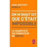 On M'Avait Dit Que C'Était Impossible : Le Manifeste Du Fondateur De Criteo