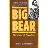 Dempsey, Hugh A. Big Bear: The End Of Freedom
