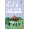 Freudenthal, Lars und Annette Einfach Glücklich Wandern – Nördlicher Schwarzwald