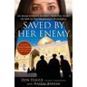 Don Teague Saved By Her Enemy: An Iraqi Woman'S Journey From The Heart Of War To The Heartland Of America