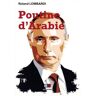 Poutine D'Arabie: Ou Pourquoi Et Comment La Russie Est Devenue Incontournable En Méditerranée Et Au Moyen-Orient (Va Press)