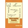 Steven Low Overcoming Gravity: A Systematic Approach To Gymnastics And Bodyweight Strength