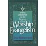 Sally Morgenthaler Worship Evangelism: Inviting Unbelievers Into The Presence Of God