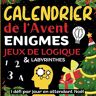 Jean-Noël Lavent Calendrier De L'Avent Énigmes: Livre 25 Défis Pour Ados Malins Et Adultes En Attendant Noël   Calendrier De L'Avent Famille Original   Cahier ... Ans Pour Booster Son Cerveau Avant Les Fêtes