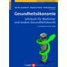 Lauterbach, Karl W. Gesundheitsökonomie. Lehrbuch Für Mediziner Und Andere Gesundheitsberufe