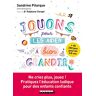 Sandrine Pitarque Jouons Pour Les Aider À Bien Grandir ! Ne Criez Plus, Jouez ! Pratiquez L'Éducation Ludique Pour Des Enfants Confiants