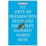 Kerstin Söder 111 Orte Im Fränkischen Seenland, Die Man Gesehen Haben Muss