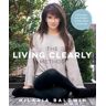 Hilaria Baldwin The Living Clearly Method: 5 Principles For A Fit Body, Healthy Mind & Joyful Life