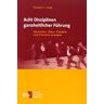 Heigl, Dr. Norbert J. Acht Disziplinen Ganzheitlicher Führung: Menschen, Ideen, Projekte Und Prozesse Bewegen