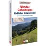 Freudenthal, Lars und Annette Wanderführer Schwarzwald – Wander-Geheimtipps Südlicher Schwarzwald: Unbekannte Wanderwege Abseits Des Trubels