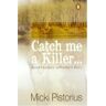 Micki Pistorius Catch Me A Killer: Serial Murders: A Profiler'S True Story