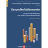 Lauterbach, Karl W. Gesundheitsökonomie: Lehrbuch Für Mediziner Und Andere Gesundheitsberufe