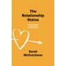 Sarah McCutcheon The Relationship Status: A Call To Rethink The Unmarried Life In The Church Today