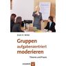 Witte, Erich H. Gruppen Aufgabenzentriert Moderieren: Theorie Und Praxis