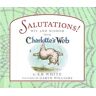 White, E. B. Salutations!: Wit And Wisdom From Charlotte'S Web