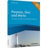 Karlheinz Illner Purpose, Sinn Und Werte: Das Warum? Als Leuchtturm In Der Digitalen Transformation (Haufe Fachbuch)