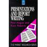 Hague, Paul N. Presentations And Report Writing (Market Research)