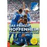 Gusovius, Alexander Hans Das Prinzip Hoffenheim: Fußball Im Globalen Dorf