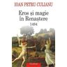 IOAN PETRU CULIANU Eros Si Magie In Renastere 1484 Editia 2015