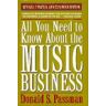 Passman, Donald S. All You Need To Know About The Music Business