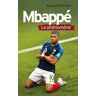 Mbappé : Le Phénomène