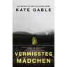 Kate Gable Vermisstes Mädchen: Ein Detective-Kaitlyn-Carr-Krimi