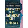 Hamann, Hilary Thayer Anthropology Of An American Girl: A Novel (Random House Reader'S Circle)