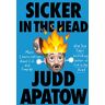 Judd Apatow Sicker In The Head: More Conversations About Life And Comedy