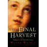 Wayne Weible The Final Harvest: Medjugorje At The End Of The Century