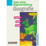 Teste Deine Allgemeinbildung Geografie. Begriffe, Daten, Fakten.