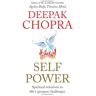 Chopra, Dr Deepak Self Power: Spiritual Solutions To Life'S Greatest Challenges