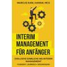 Haman MSc, Marcus Karl Interim Management Für Anfänger: Aller Anfang Ist Schwer!