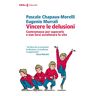 Pascale Chapaux-Morelli Vincere Le Delusioni. Contromosse Per Superarle E Non Farsi Avvelenare La Vita