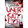 Larsson, Anna Karolina Unersättlich: Thriller (Amanda Paller, Band 2)