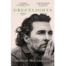 Matthew McConaughey Greenlights: Raucous Stories And Outlaw Wisdom From The Academy Award-Winning Actor