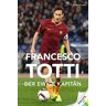 Paolo Condo Francesco Totti: Der Ewige Kapitän