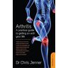 Jenner, Dr Chris Arthritis: A Practical Guide To Getting On With Your Life