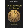 Clara Truchot La Salutation Au Soleil : Quatre Variantes. Quelques Minutes Pour Vous Mettre En Forme