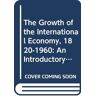 Kenwood, A. G. The Growth Of The International Economy, 1820-1960: An Introductory Text